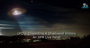 UFO's: Dissecting A Shadowed History - An SFM Live Panel